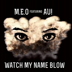 Watch my name blow Ft. AU! (prod. by TheBeatPlug)