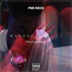 PnB Rock - Wassup Wit It