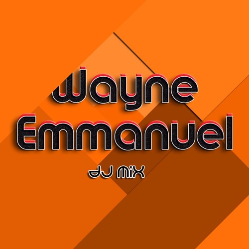 Stream Wayne Emmanuel (Dj Mix Vol.1) by Wayne Emmanuel Listen online for free on SoundCloud