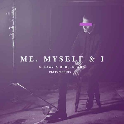 G Eazy Feat Bebe Rexha Me Myself And I Flrivn Remix By Flrivn Free Download On Toneden G Eazy Feat Bebe Rexha Me Myself And I Flrivn Remix By Flrivn Free Download On Toneden