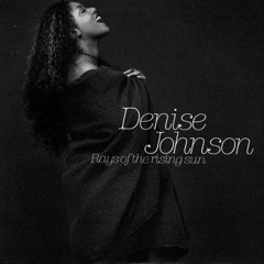 Denise Johnson - Rays Of The Rising Sun - Heliocentric Mix by The Joy