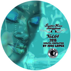 VOL 64. SOULFUL HOUSE COMPILATION BY JOSE LOPEZ (Soulful House Barcelona) CLUBBERS RADIO 26/03/2016