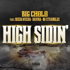 High Sidin' - Big Cholo ft. Davina · Bo Strangles · Beeda Weeda