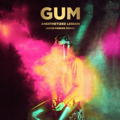 GUM - Anesthetized Lesson (Kevin Parker Remix)
