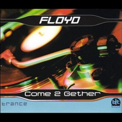 Floyd - Come 2 Gether (Vocal Mix)