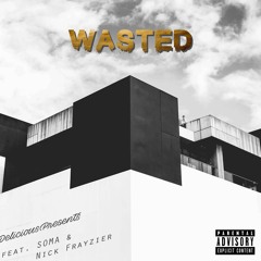 Wasted feat. SOMA & Nick Frayzier
