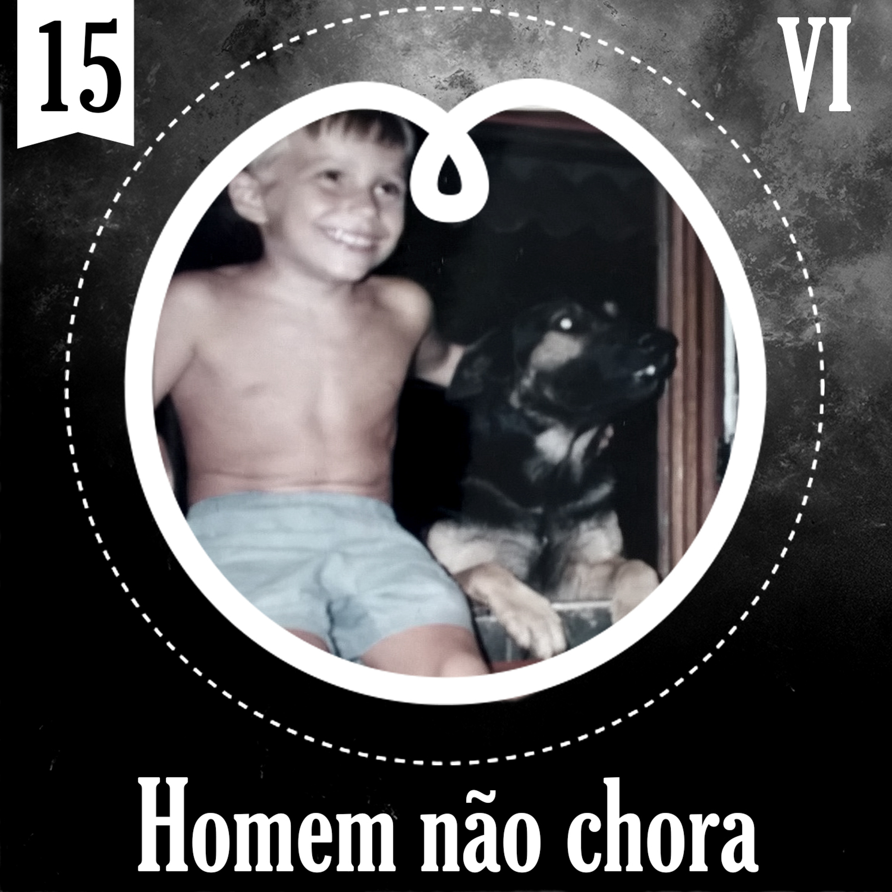 15 - CRÔNICA - VI - Homem não chora