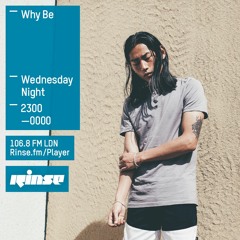 Rinse FM Podcast - Why Be - 30th March 2016