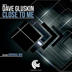 Dave Gluskin - Close To Me (Original Mix) "Out now on Beatport"
