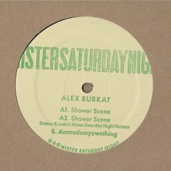 Alex Burkat - Shower Scene (Eamon and Justin's Mister Saturday Night Version) - Shower Scene EP