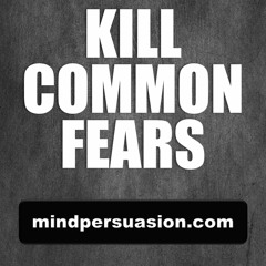 Kill Common Fears - Obliterate Obstacles To Success
