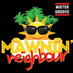 MAWNIN' NEIGHBOR (MIXED BY MR.GROOVE)