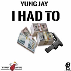 Yung Jay - Had To