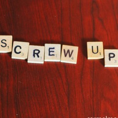 screw up