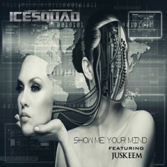 ICESQUAD  "Show Me Your Mind"  Featuring: JusKeem