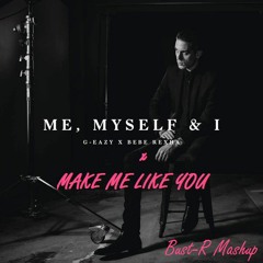 Me, Myself & I  & Make Me Like You (Bust-R Mashup) - FREE DOWNLOAD -
