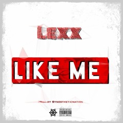 Like Me ( Prod. By Synestheticnation )