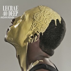 Lecrae - 40 Deep (Akshn Remix)