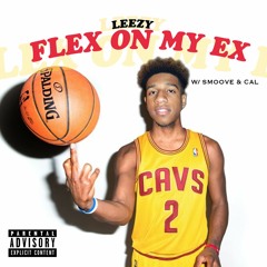 Leezy - Flex On My Ex (feat. Smoove Unlimited & Cal)