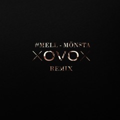 #MELL - MONSTA (XOVOX REMIX)