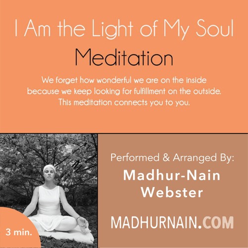 Stream I Am The Light Of My Soul - 3min by Madhur-Nain | Listen online for  free on SoundCloud
