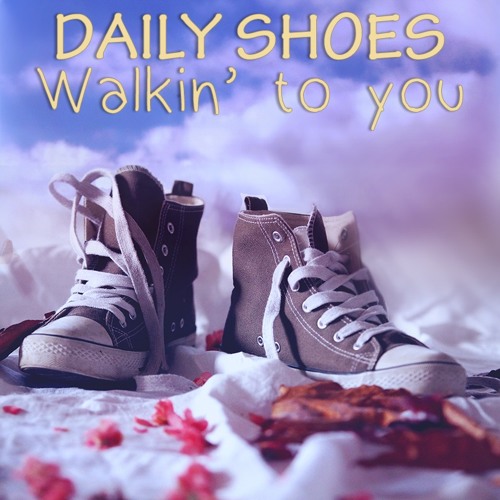 Daily Shoes - Walking to you - Original mix - Free DL