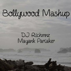 Bollywood Mashup(DJ Richmnz And Mayank Pariaker)