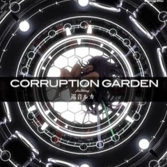 【Vocaloid Old Songs 2010】Corruption Garden【Nattsu】