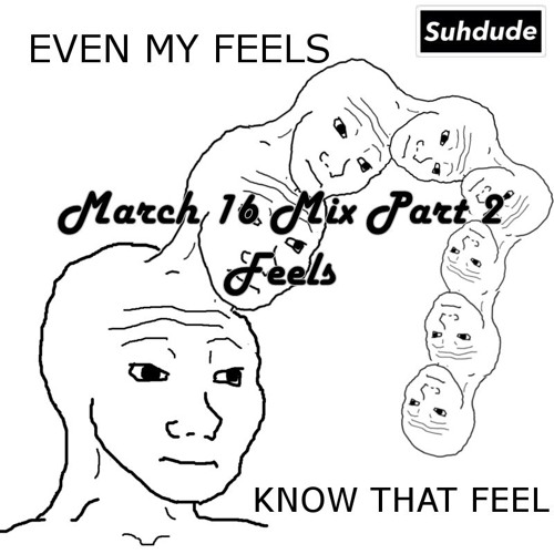 March 16 Mix Part 2- Feels