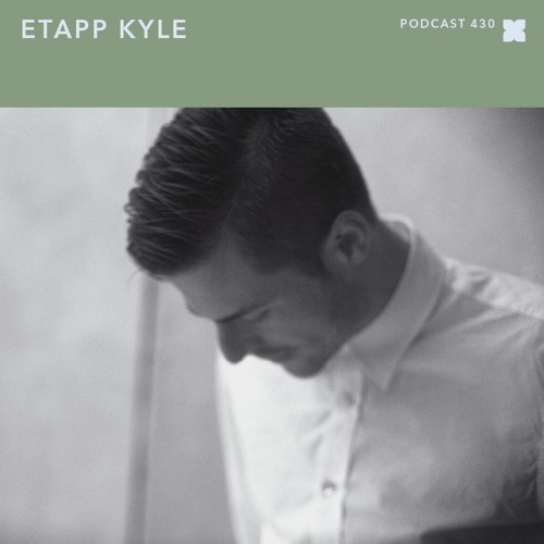 XLR8R Podcast 430: Etapp Kyle