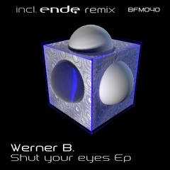 Werner B - Shut Your Eyes (Original Mix) [BFM040]