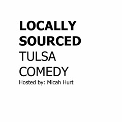 Locally Sourced Tulsa Comedy