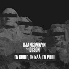 DJANGOMAYN & DIISON - EN KUULE, EN NÄÄ, EN PUHU (PROD. JAYKOVA)