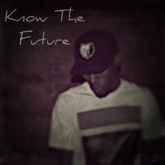 Know The Future [Prod. by mjNichols]