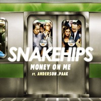 SNAKEHIPS - Money On Me (Ft. Anderson .Paak)