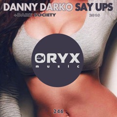 Danny Darko & Dark Society - Say Ups 2016