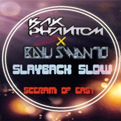 =Isak Phantom X Bayu Swanto-Slayback slow- S.O.E Present=