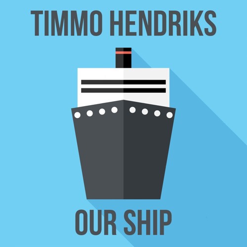 Timmo Hendriks - Our Ship (Original Mix)