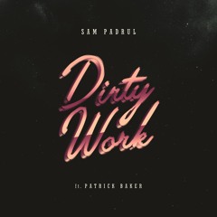 Dirty Work (ft. Patrick Baker)