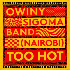 Owiny Sigoma Band - (Nairobi) Too Hot (DJ Khalab Remix)