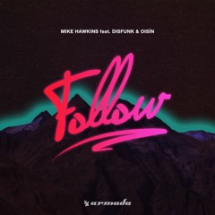 Mike Hawkins feat. Disfunk & Oisin - Follow [OUT NOW]