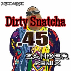 DirtySnatcha - .45 (Zanger Remix)