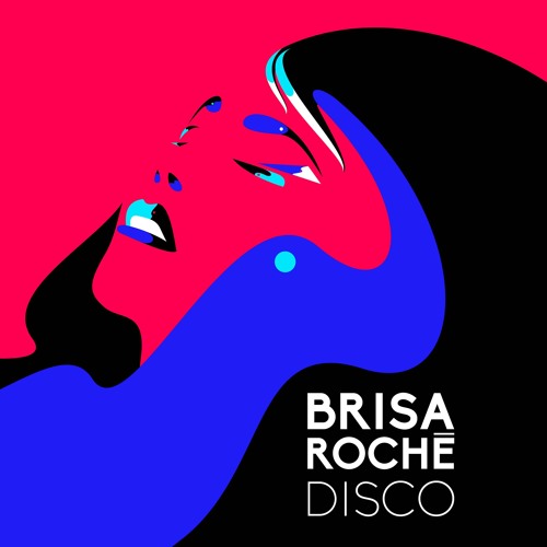 Brisa Roché - Disco (Bleu Toucan Remix)