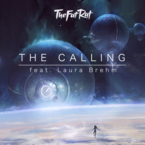 Stream TheFatRat - The Calling (feat. Laura Brehm) by TheFatRat | Listen  online for free on SoundCloud