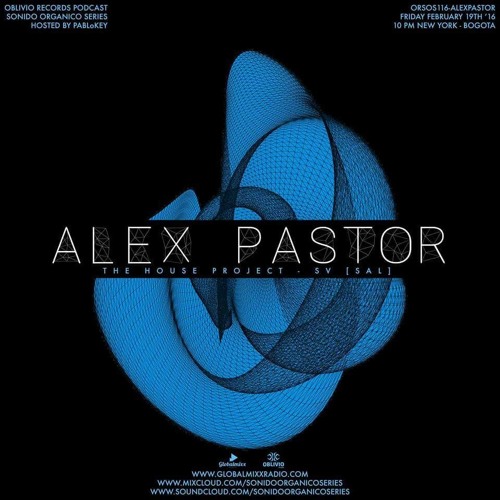 Alex Pastor - Sonido Organico Podcast Feb. 2016 (Oblivio Records)