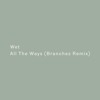 Wet All The Ways Branchez Remix Mp3