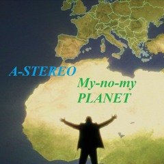 A - STEREO- My - No - My Planet(Original Mix)
