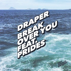 Break Over You (feat. Prides)