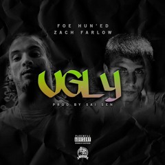 Ugly - Foe Hun'ed x Zach Farlow (Prod by Saisen)