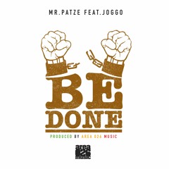 Mr. Patze - Be Done feat. Joggo
